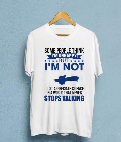 Some People Think I'm Unhappy T-shirt