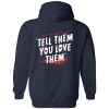 Tell Them You Love Hoodie Back
