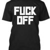 Fuck Off Graphic T-Shirt