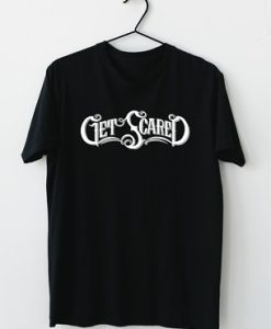 Get Scared T-Shirt