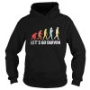 Let's Go Darwin Evolution Hoodie