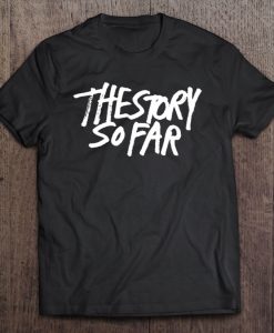 The Story So Far T-Shirt