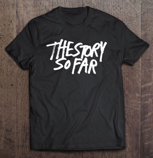 The Story So Far T-Shirt