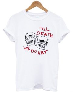 Til Death We Do Art Skulls T-Shirt