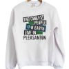 The Coolest People On Earth Live In Pleasanton Sweater