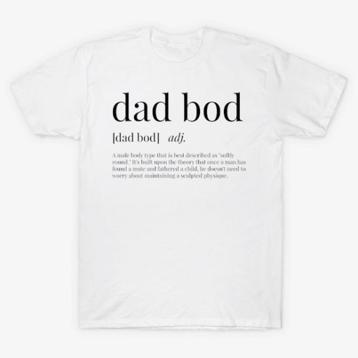 Dad Bod Definition T Shirt