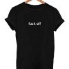 Fuck Off Letter Print T-Shirt