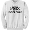 Its Not A Dad Bod Its A Father Figure Sweater