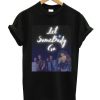 Let Somebody Go T Shirt