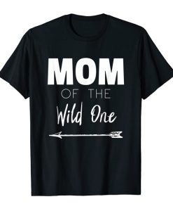 Mom Of The Wild One T-shirt