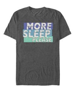 More Sleep Please T-Shirt