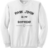 Park Jimin Is My Boyfriend Sweatshirt