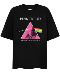 Pink Freud The Dark Side Of Your Mom T-shirt