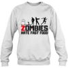 Zombies Hate Fast Food Sweatshirt