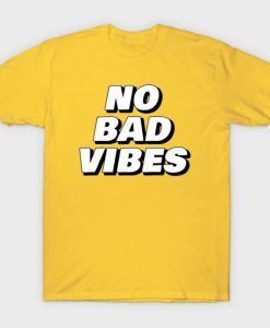 No Bad Vibes T Shirt