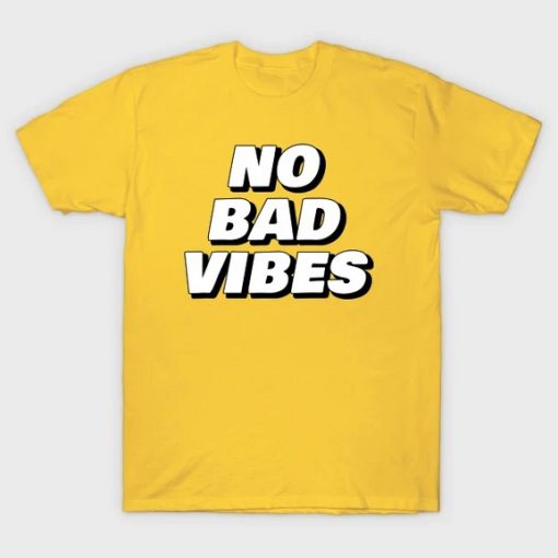 No Bad Vibes T Shirt