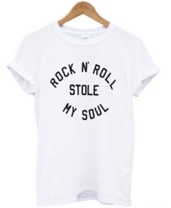 Rock N' Roll Stole My Soul T-shirt