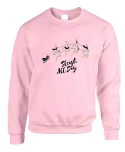 Sleigh All Day Sweatshirt