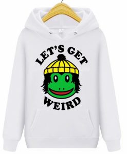 Lets Get Weird Hoodie Pull