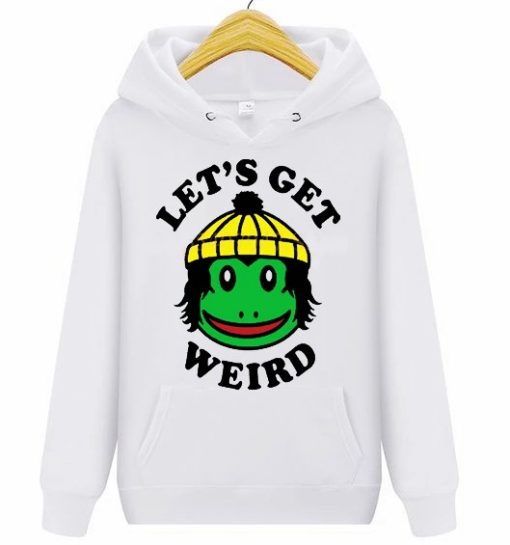 Lets Get Weird Hoodie Pull