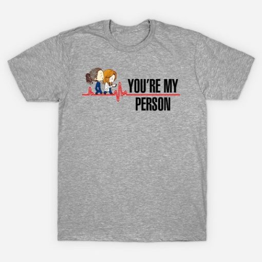 You're My Person Greys Anatomy T Shirt