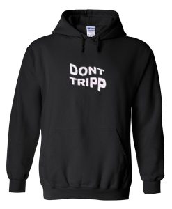 Don't Tripp Hoodie