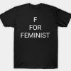 F For Feminist T Shirt