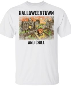 Halloween town And Chill T shirt