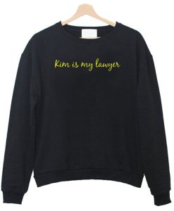 Kim Is My Lawyer sweatshirt