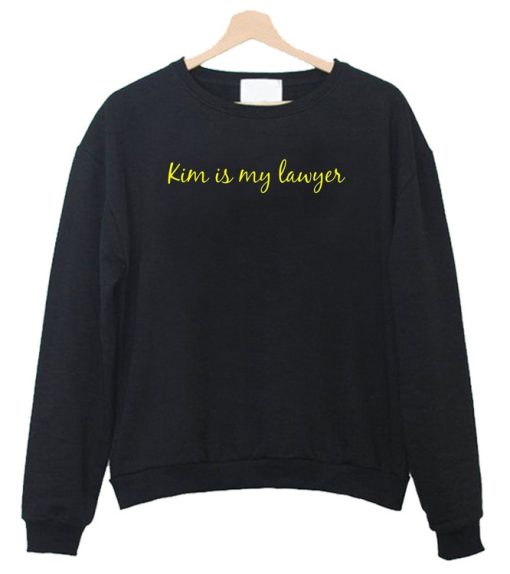 Kim Is My Lawyer sweatshirt