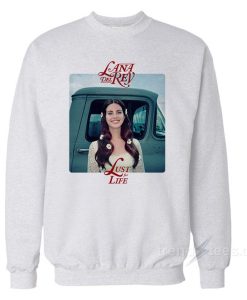 Lana Del Rey Lust For Life Sweatshirt
