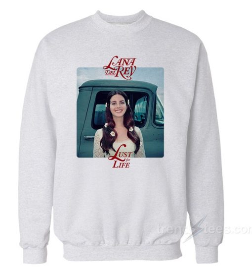 Lana Del Rey Lust For Life Sweatshirt