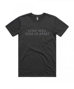 Love Will Tear Us Apart T-Shirt