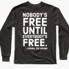 Nobody's Free Until Everybody's Free Sweatshirt