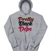 Pretty BlackDope Hoodie