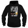 Sorry I Only Love My Bed My Momma Hoodie