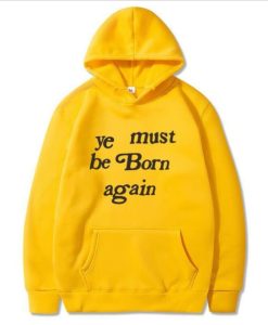 Ye Must Be Born again Hoodie