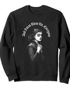 And Satan Bless Us Sweatshirt