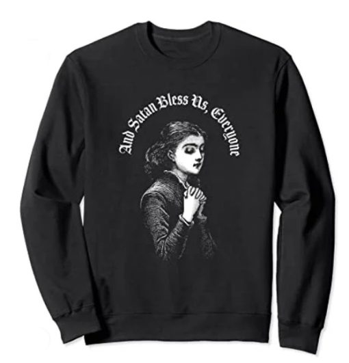 And Satan Bless Us Sweatshirt