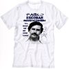 Pablo Escobar White T shirt