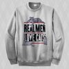 Real Men admit they love cats Sweatshirt