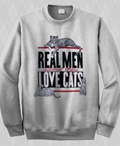 Real Men admit they love cats Sweatshirt