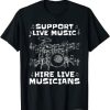 Support Live Music Hire Live Musicians T-shirt