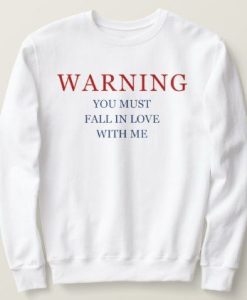 Warning You Might Fall In Love With Me Sweatshirt