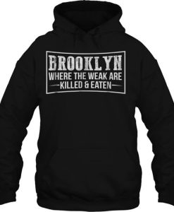 Where The Weak Are Killed And Eaten Brooklyn Hoodie