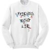 Friends Don't Lie Crewneck Sweatshirt