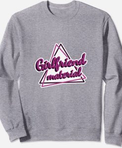 Girlfriend material sweatshirt