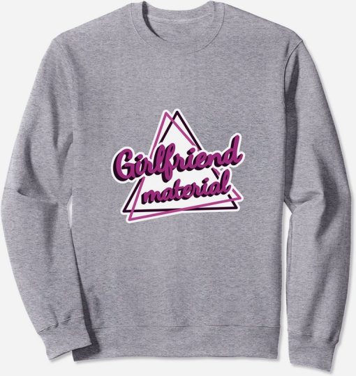 Girlfriend material sweatshirt