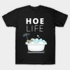 Hoe Life T shirt