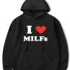 I Love Hot MILFS Hoodie